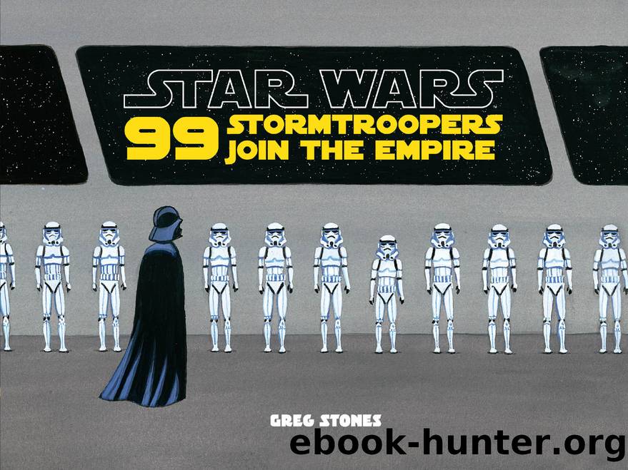 99 Stormtroopers Join the Empire by Greg Stones