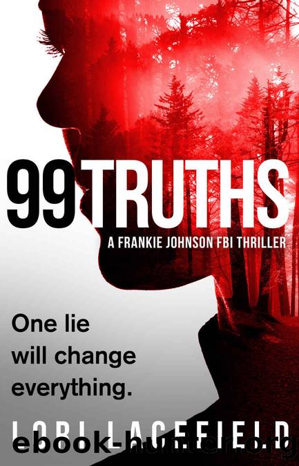 99 Truths : A Frankie Johnson FBI Thriller (FBI Local Profiler Series Book 1) by Lori Lacefield