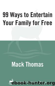 99 Ways to Entertain Your Family for Free! by Mack Thomas