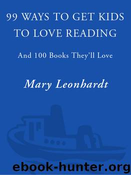 99 Ways to Get Kids to Love Reading by Mary Leonhardt