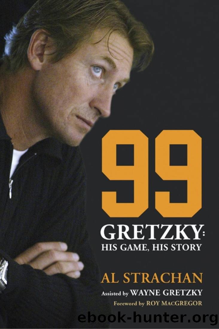 99: Gretzky: His Game, His Story by Al Strachan