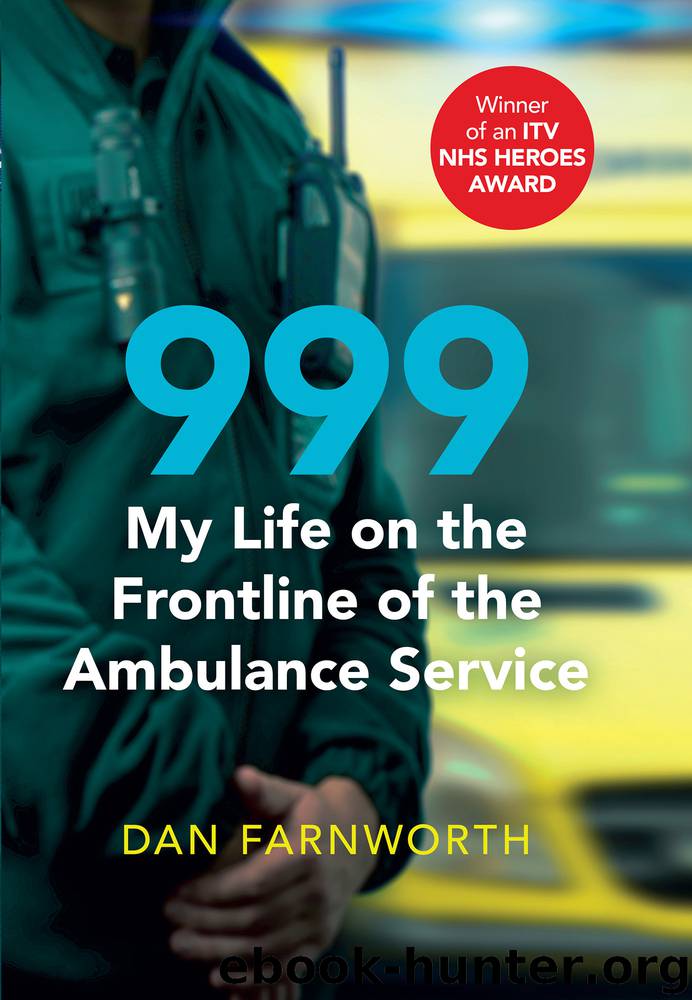 999--My Life on the Frontline of the Ambulance Service by Dan Farnworth