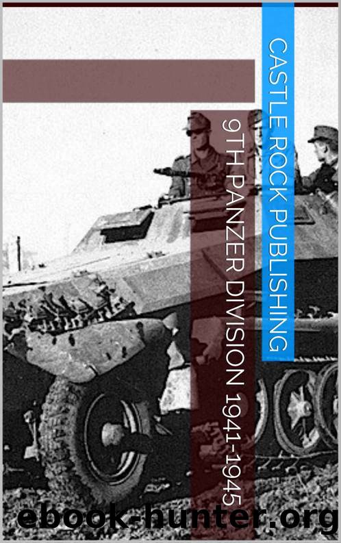9th Panzer Division 1941-1945 by Castle Rock Publishing