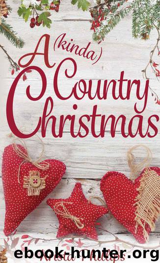 A (kinda) Country Christmas: A Christian Holiday Romance by Phillips Krista