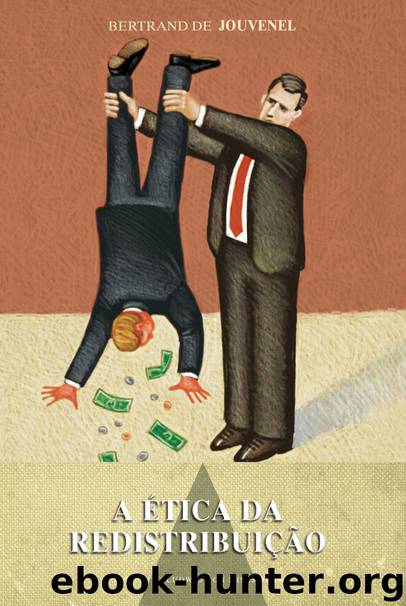 A Ética da Redistribuição by Bertrand de Jouvenel