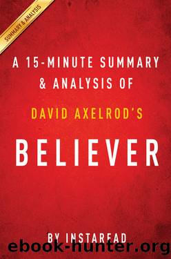 A 15-Minute Summary & Analysis of David Axelrod's Believer: My Forty Years in Politics by Instaread Summaries