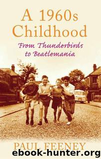 A 1960s Childhood: From Thunderbirds to Beatlemania (Childhood Memories) by Feeney Paul