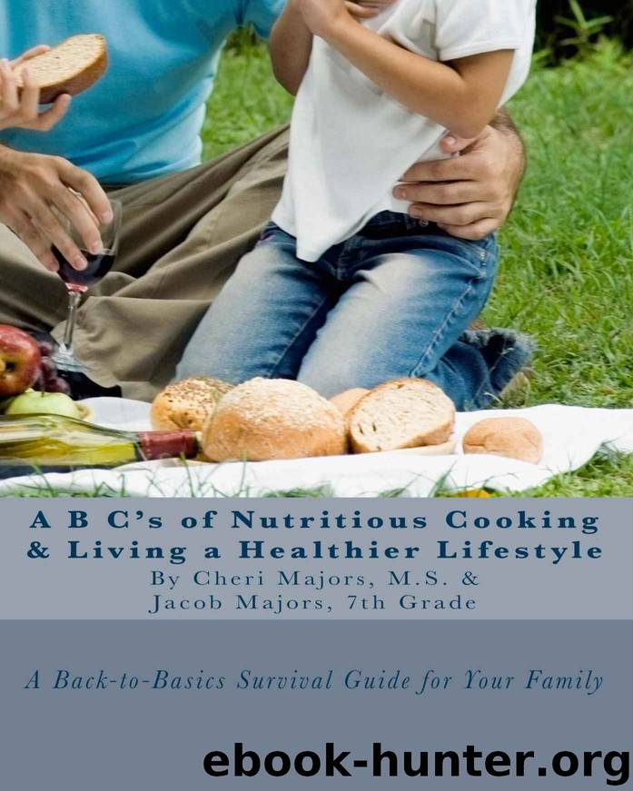 A B C's of Nutritious Cooking & Living a Healthier Lifestyle by Majors Cheri