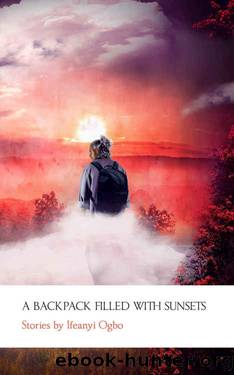 A BACKPACK FILLED WITH SUNSETS by IFEANYI OGBO