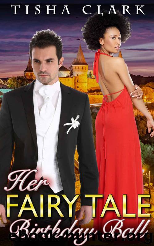 A BWWM Interracial Paranormal Romance 1: Her Fairy Tale Birthday Ball by Tisha Clark