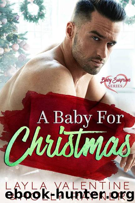 A Baby For Christmas - A Billionaire's New Baby Romance by Layla Valentine & Holly Rayner