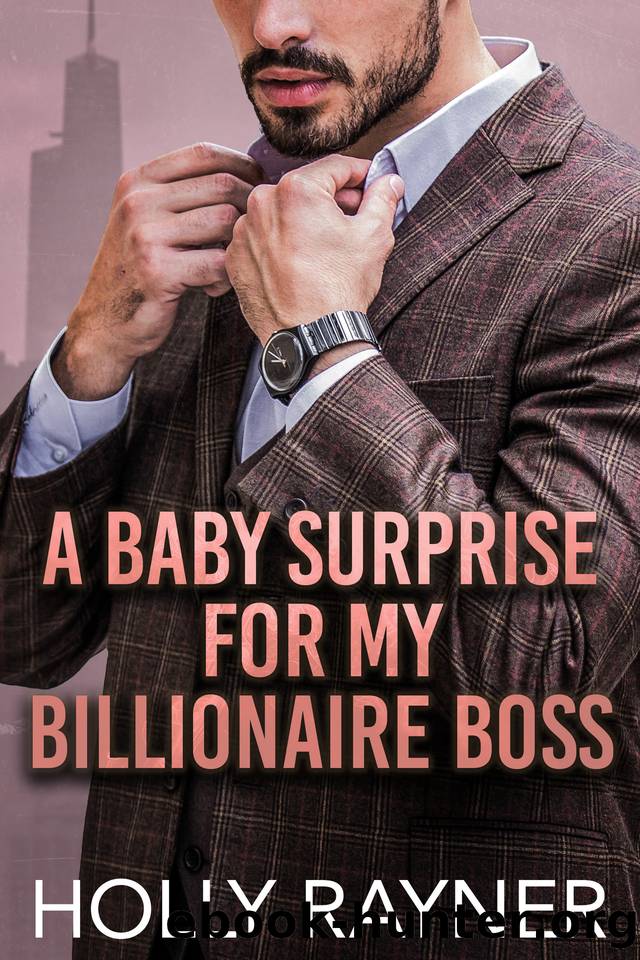A Baby Surprise For My Billionaire Boss (Bossy Bachelors) by Holly Rayner