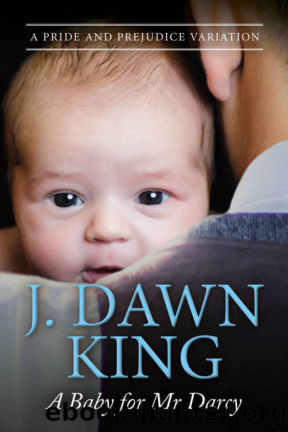 A Baby for Mr. Darcy: A Pride & Prejudice Variation by J Dawn King