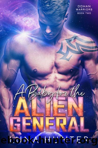 A Baby for the Alien General: Dohan Warriors Book 2 by Hunter Luna
