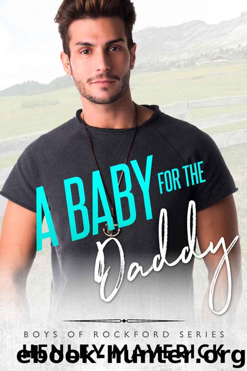 A Baby for the Daddy: Boys of Rockford Series by Maverick Henley