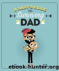 A Baby's Guide to Surviving Dad by Benjamin Bird