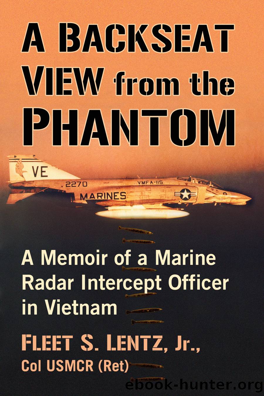 A Backseat View from the Phantom by Fleet S. Lentz Jr. Col USMCR (Ret)