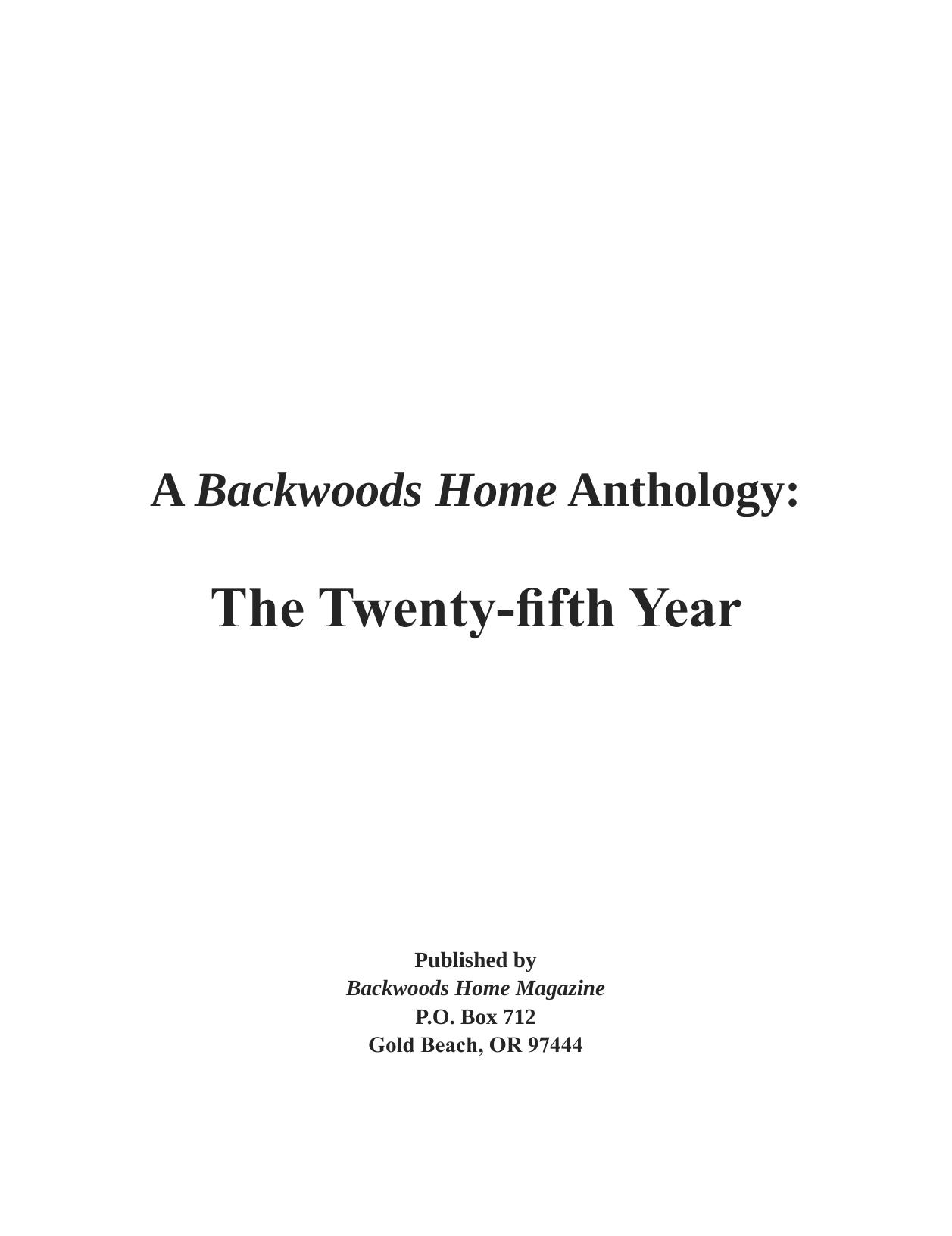 A Backwoods Home Anthology: The Twenty-fifth Year by Backwoods Home Magazine