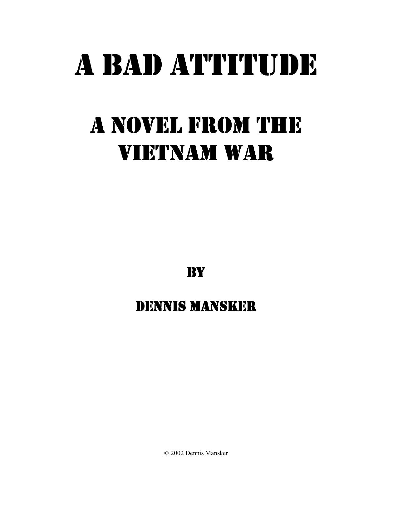 A Bad Attitude: A Novel from the Vietnam War by Dennis Mansker