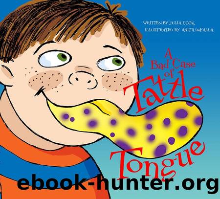 A Bad Case of Tattle Tongue by Julia Cook