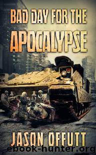 A Bad Day For The Apoclypse: A Zombie Novel by Offutt Jason