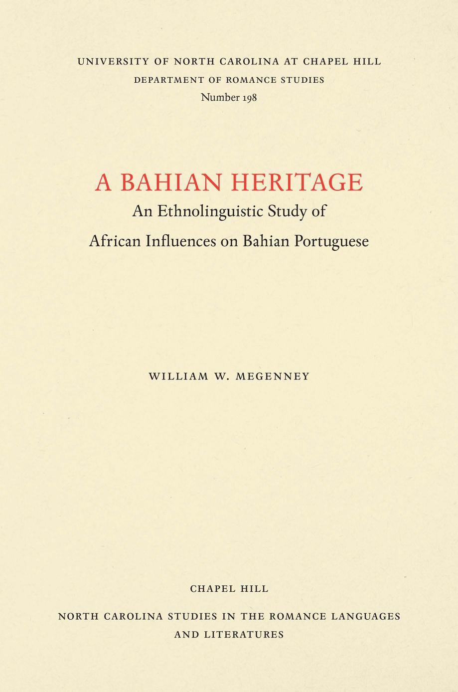 A Bahian Heritage: An Ethnolinguistic Study of African Influences on Bahian Portuguese by William W. Megenney