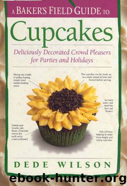 A Baker's Field Guide to Cupcakes: Deliciously Decorated Crowd Pleasers for Parties and Holidays by Dede Wilson