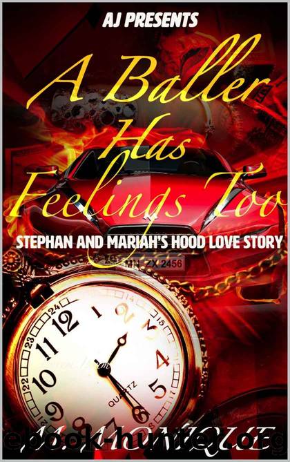 A Baller Has Feelings Too: Stephan & Mariah's Hood Love Story by M Monique