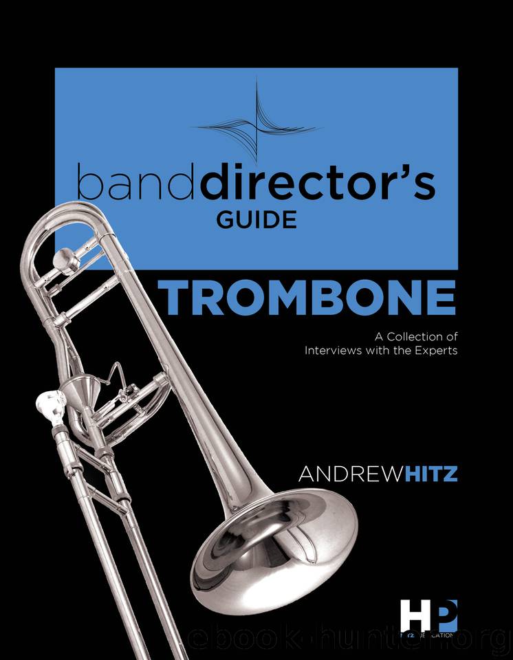 A Band Director's Guide to Everything Trombone: A Collection of Interviews with the Experts (Band Director's Guide Series Book 2) by Hitz Andrew