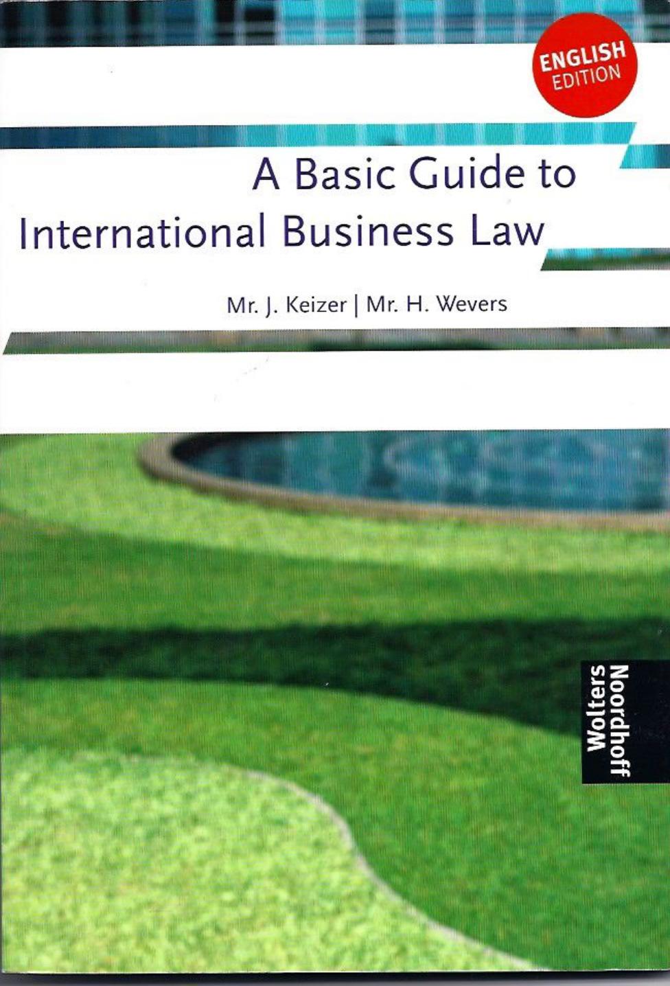 A Basic Guide to International Business Law by J. Keizer & H. Wevers