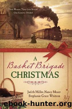 A Basket Brigade Christmas: Three Women, Three Love Stories, One Country Divided by unknow