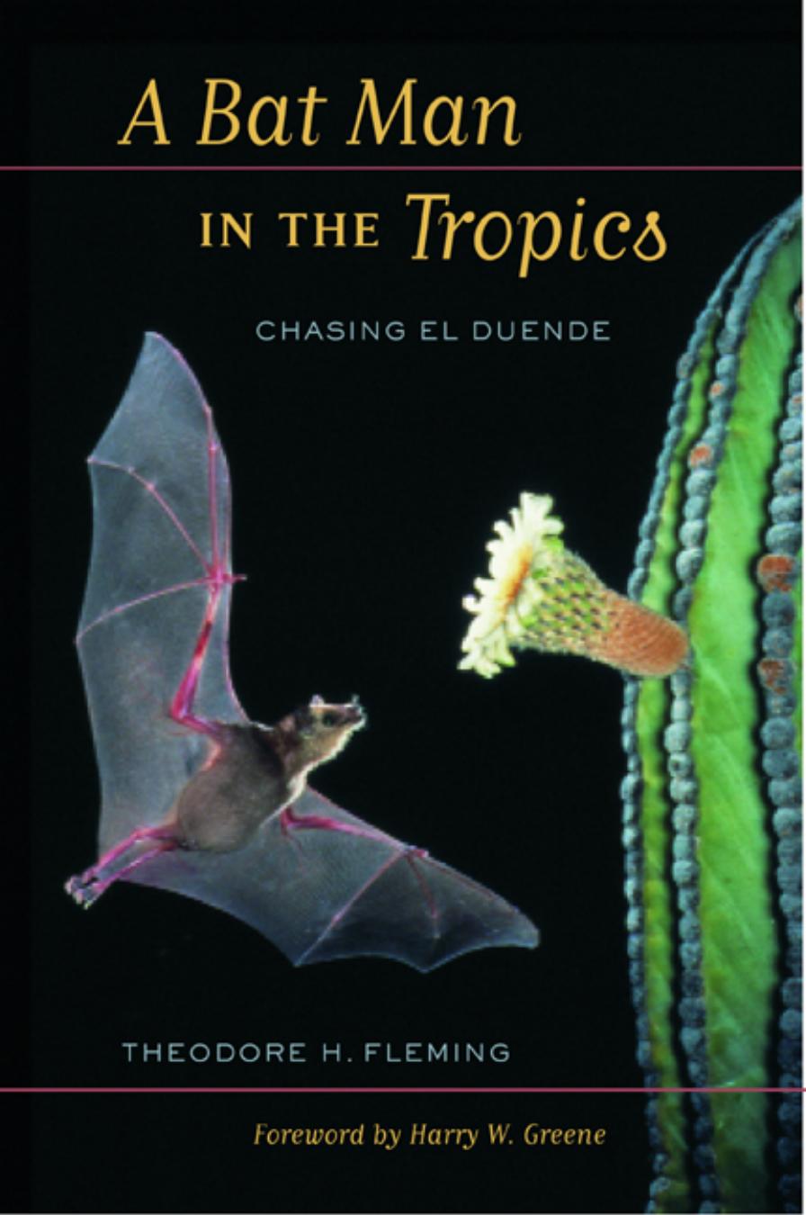 A Bat Man in the Tropics: Chasing El Duende (Organisms and Environments) by Theodore H. Fleming Harry W. Greene