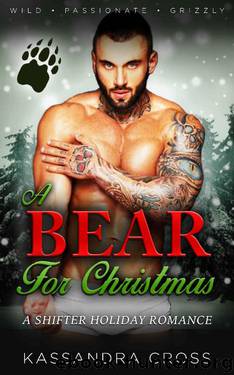 A Bear For Christmas: A Shifter Holiday Romance by Kassandra Cross