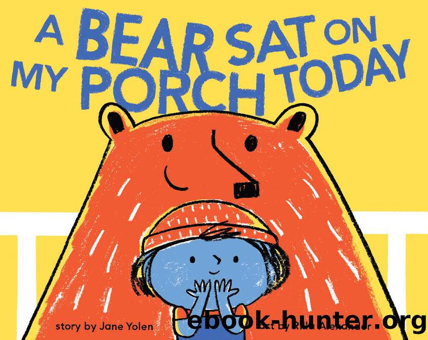 A Bear Sat on My Porch Today by Jane Yolen