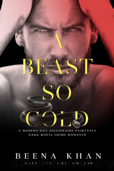 A Beast So Cold: A Dark Revenge Mafia Crime Romance: A Modern Day Beauty & The Beast Billionaire Fairytale by Beena Khan