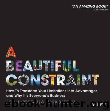 A Beautiful Constraint: How To Transform Your Limitations Into Advantages, and Why It's Everyone's Business by Adam Morgan & Mark Barden