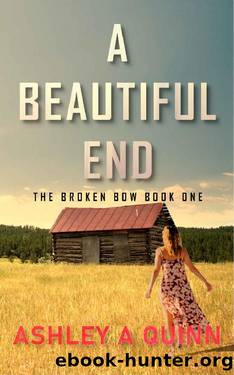 A Beautiful End (Broken Bow Book 1) by Ashley A Quinn