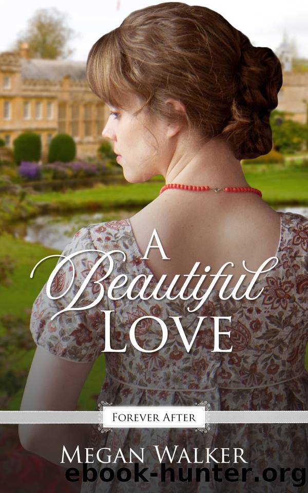 A Beautiful Love: A Regency Fairy Tale Retelling (Forever After Retellings Book 4) by Walker Megan