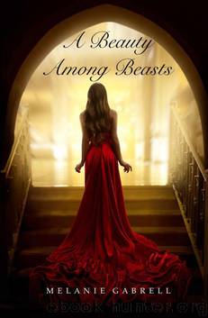 A Beauty Among Beasts by Melanie Gabrell