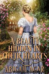 A Beauty Hidden in their Hearts by Abigail Agar