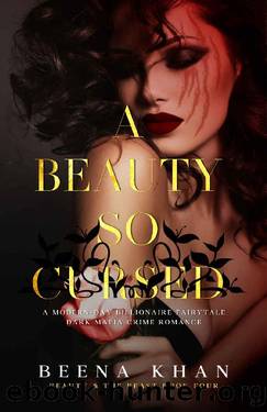 A Beauty So Cursed: An Age-Gap Stolen Bride Mafia Romance (Beauty & The Beast Book 4) by Beena Khan