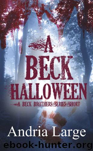 A Beck Halloween (The Beck Brothers Series Short) by Andria Large