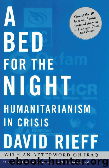 A Bed for the Night: Humanitarianism in Crisis by Rieff David