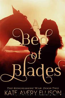A Bed of Blades (The Kingmakers' War Book 2) by Kate Avery Ellison