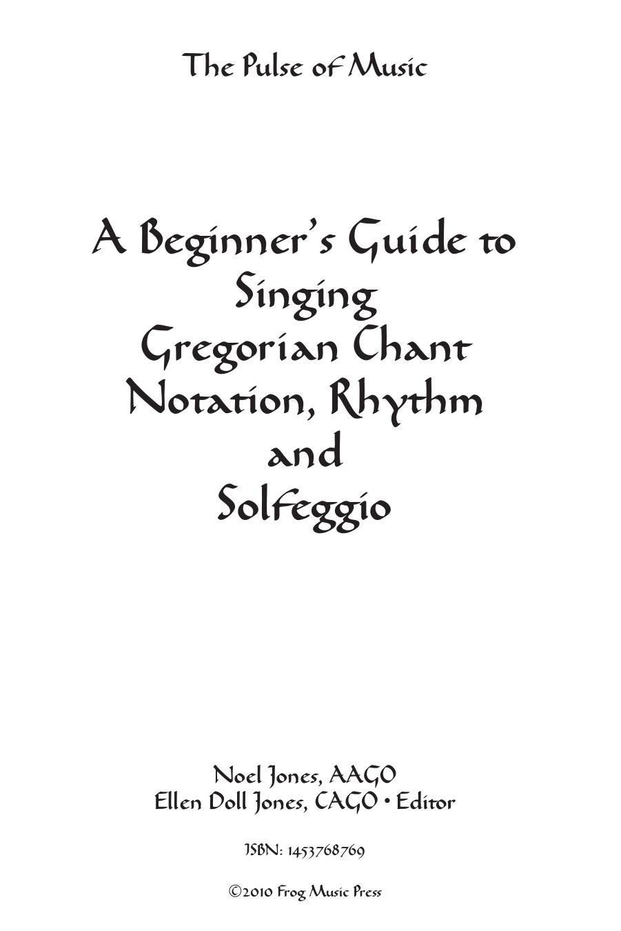 A Beginner's Guide To Singing Gregorian Chant Notation, Rhythm and Solfeggio by Noel Jones