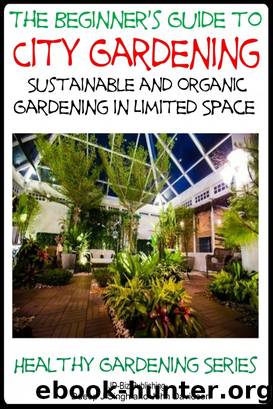 A Beginner's Guide to City Gardening by Dueep Jyot Singh