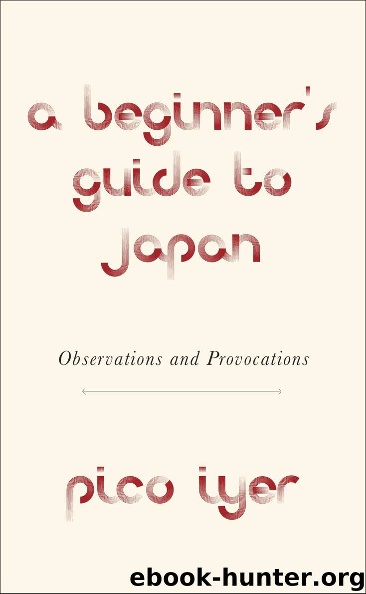 A Beginner's Guide to Japan by Pico Iyer