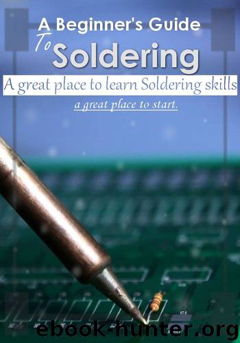 A Beginner's Guide to Soldering : a great place to start Soldering skills by Mohandes Brokamany & Mohandes Brokamany