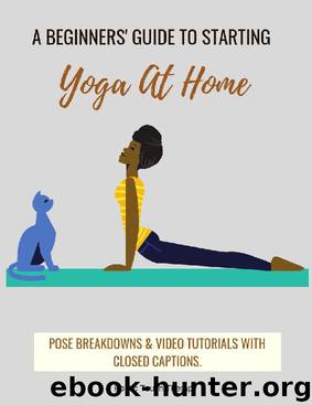 A Beginner's Guide to Starting Yoga At Home: An Interactive Ebook: Video Tutorials with Voice Instruction & Closed Captions by Snowi Lee