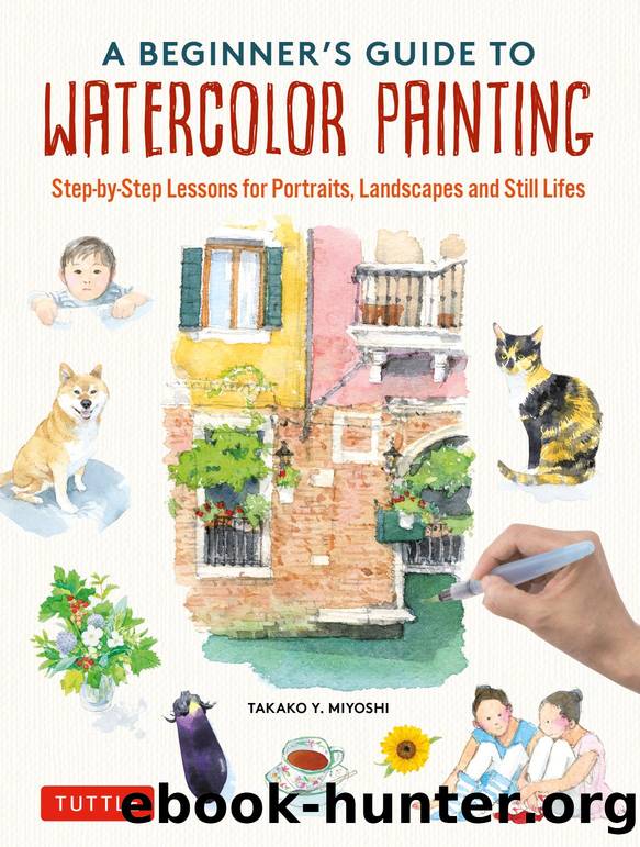A Beginner's Guide to Watercolor Painting by Takako Y. Miyoshi